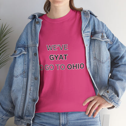 'We've Gyat to go to Ohio' Tee