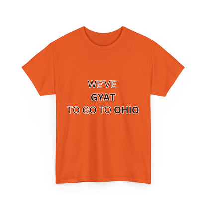 'We've Gyat to go to Ohio' Tee