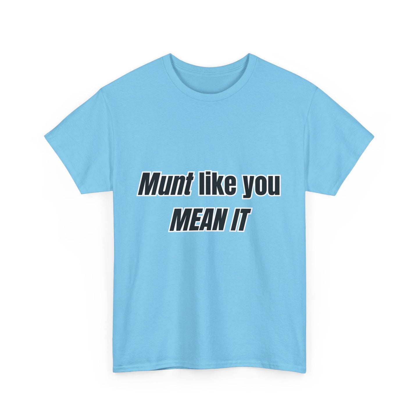 'Munt like you mean it' Tee