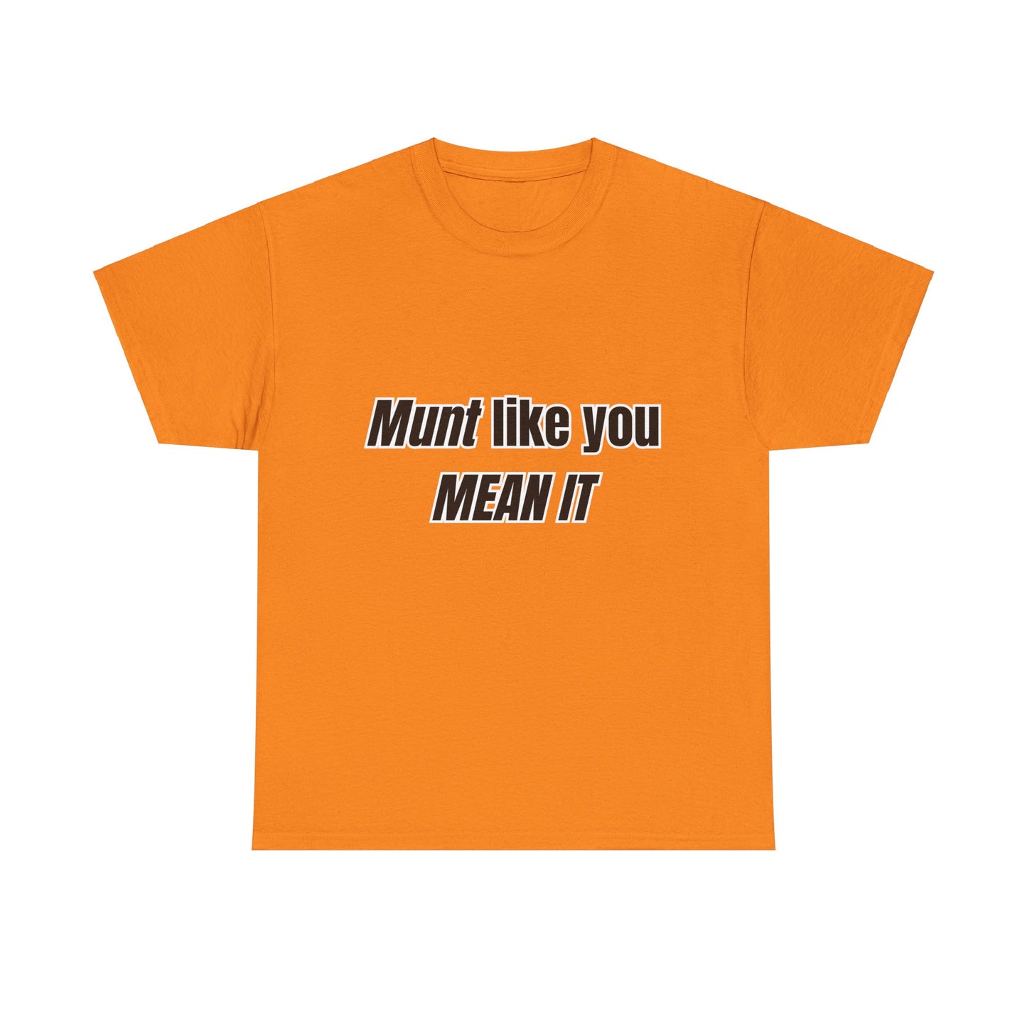 'Munt like you mean it' Tee