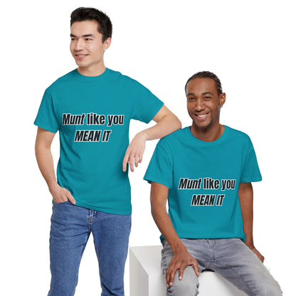 'Munt like you mean it' Tee